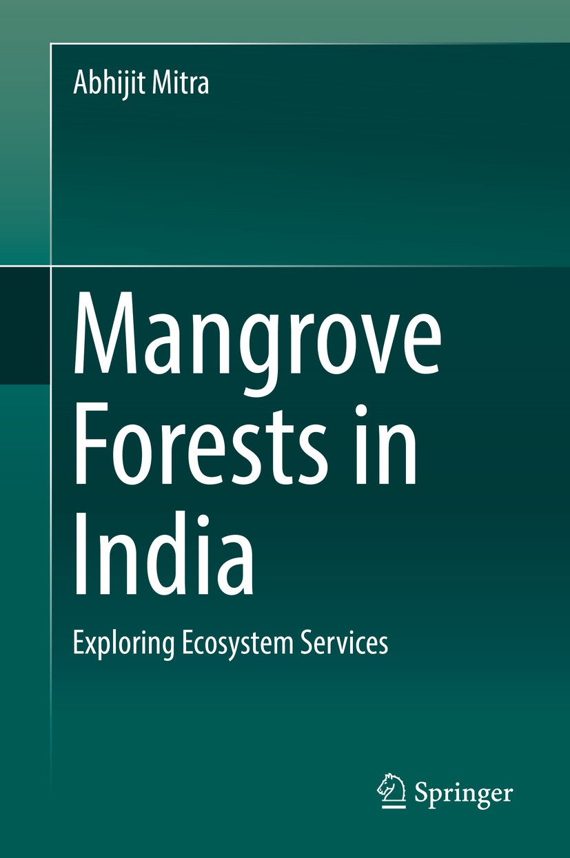 Titlebook: Mangrove Forests in India; Exploring Ecosystem Abhijit Mitra Textbook 2020 Springer Nature Switzerland AG 2020 Mangrove ecosystem services Titlebook: Mangrove Forests in India; Exploring Ecosystem Abhijit Mitra Textbook 2020 Springer Nature Switzerland AG 2020 Mangrove ecosystem services