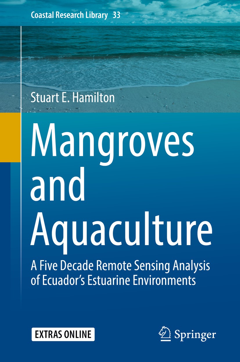 Titlebook: Mangroves and Aquaculture; A Five Decade Remote Stuart E. Hamilton Book 2020 Springer Nature Switzerland AG 2020 Aquaculture mapping.Climat Titlebook: Mangroves and Aquaculture; A Five Decade Remote Stuart E. Hamilton Book 2020 Springer Nature Switzerland AG 2020 Aquaculture mapping.Climat