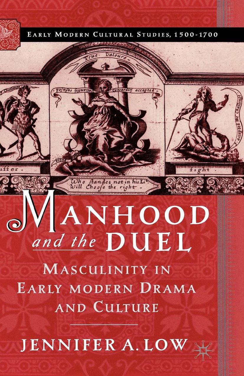 Titlebook: Manhood and the Duel; Masculinity in Early Jennifer Low Book 2003 Palgrave Macmillan, a division of Nature America Inc. 2003 comparative.cu Titlebook: Manhood and the Duel; Masculinity in Early Jennifer Low Book 2003 Palgrave Macmillan, a division of Nature America Inc. 2003 comparative.cu