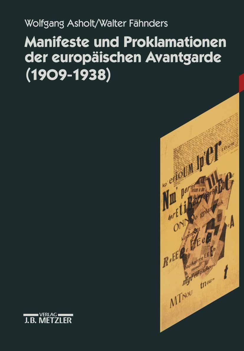 Titlebook: Manifeste und Proklamationen der europäischen Avantgarde (1909-1938); Wolfgang Asholt,Walter Fähnders Book 19951st edition Springer-Verlag Titlebook: Manifeste und Proklamationen der europäischen Avantgarde (1909-1938); Wolfgang Asholt,Walter Fähnders Book 19951st edition Springer-Verlag