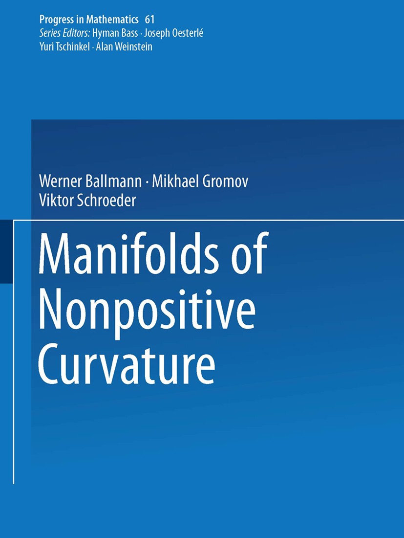 Titlebook: Manifolds of Nonpositive Curvature; Werner Ballmann,Mikhael Gromov,Viktor Schroeder Book 1985 Springer Science+Business Media New York 198 Titlebook: Manifolds of Nonpositive Curvature; Werner Ballmann,Mikhael Gromov,Viktor Schroeder Book 1985 Springer Science+Business Media New York 198