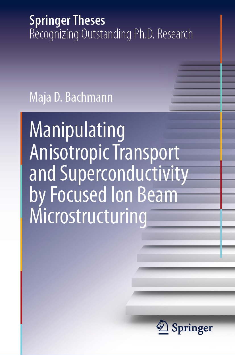 Titlebook: Manipulating Anisotropic Transport and Superconductivity by Focused Ion Beam Microstructuring; Maja D. Bachmann Book 2020 The Editor(s) (i Titlebook: Manipulating Anisotropic Transport and Superconductivity by Focused Ion Beam Microstructuring; Maja D. Bachmann Book 2020 The Editor(s) (i