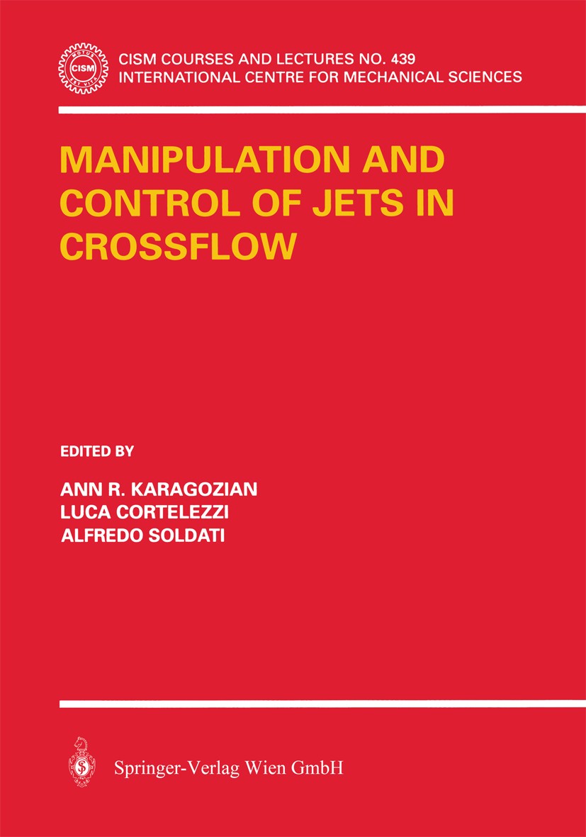 Titlebook: Manipulation and Control of Jets in Crossflow; Ann R. Karagozian,Luca Cortelezzi,Alfredo Soldati Book 2003 Springer-Verlag Wien 2003 algor Titlebook: Manipulation and Control of Jets in Crossflow; Ann R. Karagozian,Luca Cortelezzi,Alfredo Soldati Book 2003 Springer-Verlag Wien 2003 algor