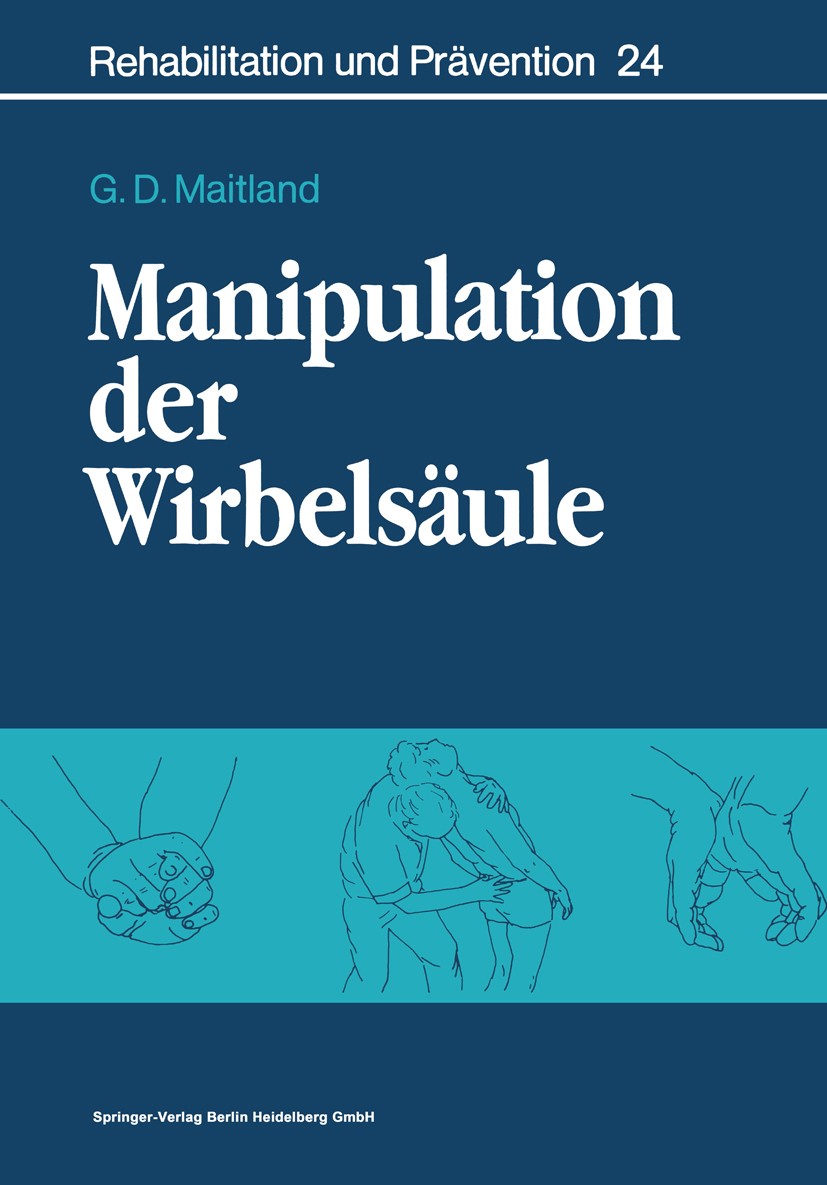 Titlebook: Manipulation der Wirbelsäule; Geoffrey D. Maitland Textbook 1991 Springer-Verlag Berlin Heidelberg 1991 Bewegungssystem.Chirotherapie.Manu Titlebook: Manipulation der Wirbelsäule; Geoffrey D. Maitland Textbook 1991 Springer-Verlag Berlin Heidelberg 1991 Bewegungssystem.Chirotherapie.Manu