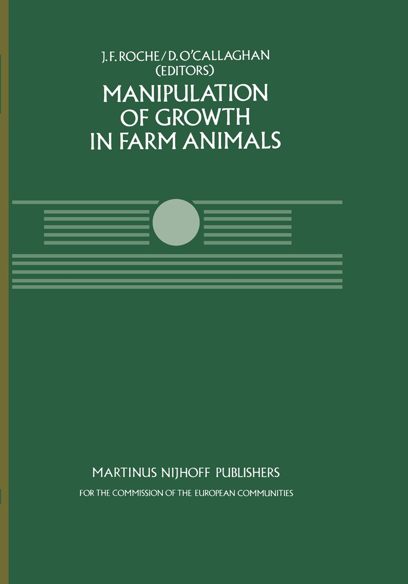 Titlebook: Manipulation of Growth in Farm Animals; A Seminar in the CEC J. F. Roche,D. O’Callaghan Book 1984 Springer Science+Business Media Dordrecht Titlebook: Manipulation of Growth in Farm Animals; A Seminar in the CEC J. F. Roche,D. O’Callaghan Book 1984 Springer Science+Business Media Dordrecht
