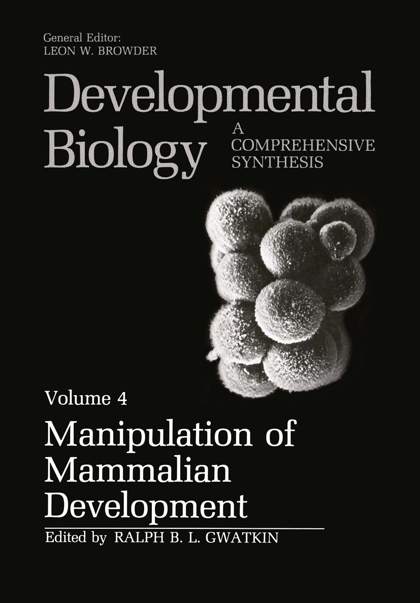 Titlebook: Manipulation of Mammalian Development; Ralph B. L. Gwatkin Book 1986 Plenum Press, New York 1986 Embryo.Mammalia.development.developmental Titlebook: Manipulation of Mammalian Development; Ralph B. L. Gwatkin Book 1986 Plenum Press, New York 1986 Embryo.Mammalia.development.developmental