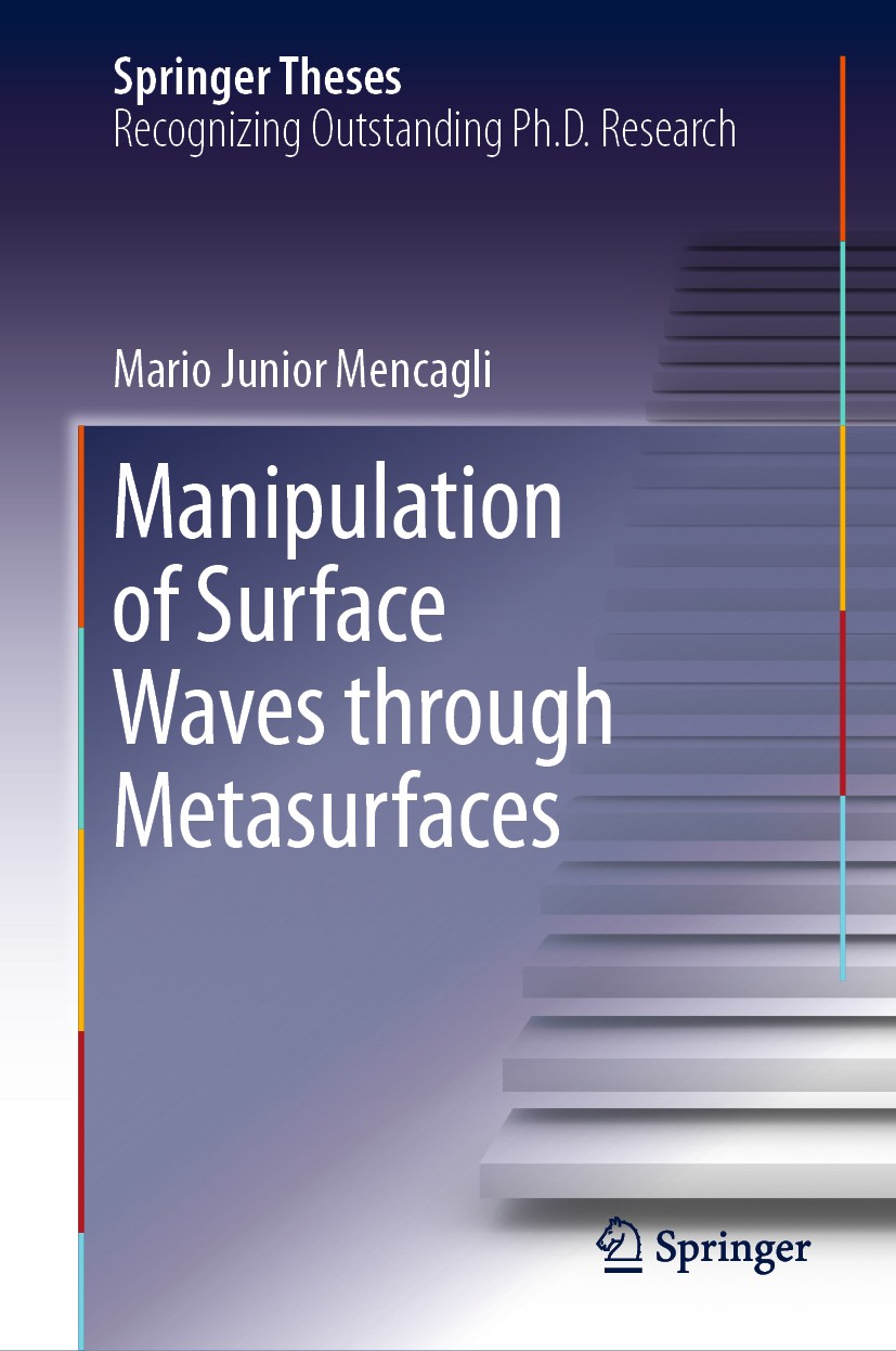 Titlebook: Manipulation of Surface Waves through Metasurfaces; Mario Junior Mencagli Book 2019 Springer Nature Switzerland AG 2019 Optically Reconfig Titlebook: Manipulation of Surface Waves through Metasurfaces; Mario Junior Mencagli Book 2019 Springer Nature Switzerland AG 2019 Optically Reconfig