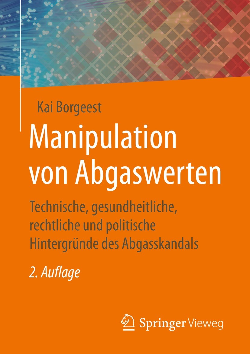 Titlebook: Manipulation von Abgaswerten; Technische, gesundhe Kai Borgeest Book 20212nd edition Springer Fachmedien Wiesbaden GmbH, ein Teil von Sprin Titlebook: Manipulation von Abgaswerten; Technische, gesundhe Kai Borgeest Book 20212nd edition Springer Fachmedien Wiesbaden GmbH, ein Teil von Sprin