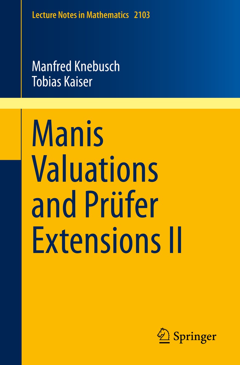 Titlebook: Manis Valuations and Prüfer Extensions II; Manfred Knebusch,Tobias Kaiser Book 2014 The Editor(s) (if applicable) and The Author(s), under Titlebook: Manis Valuations and Prüfer Extensions II; Manfred Knebusch,Tobias Kaiser Book 2014 The Editor(s) (if applicable) and The Author(s), under