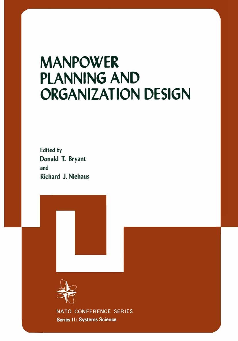 Titlebook: Manpower Planning and Organization Design; Donald T. Bryant,Richard J. Niehaus Book 1978 Springer Science+Business Media New York 1978 org Titlebook: Manpower Planning and Organization Design; Donald T. Bryant,Richard J. Niehaus Book 1978 Springer Science+Business Media New York 1978 org
