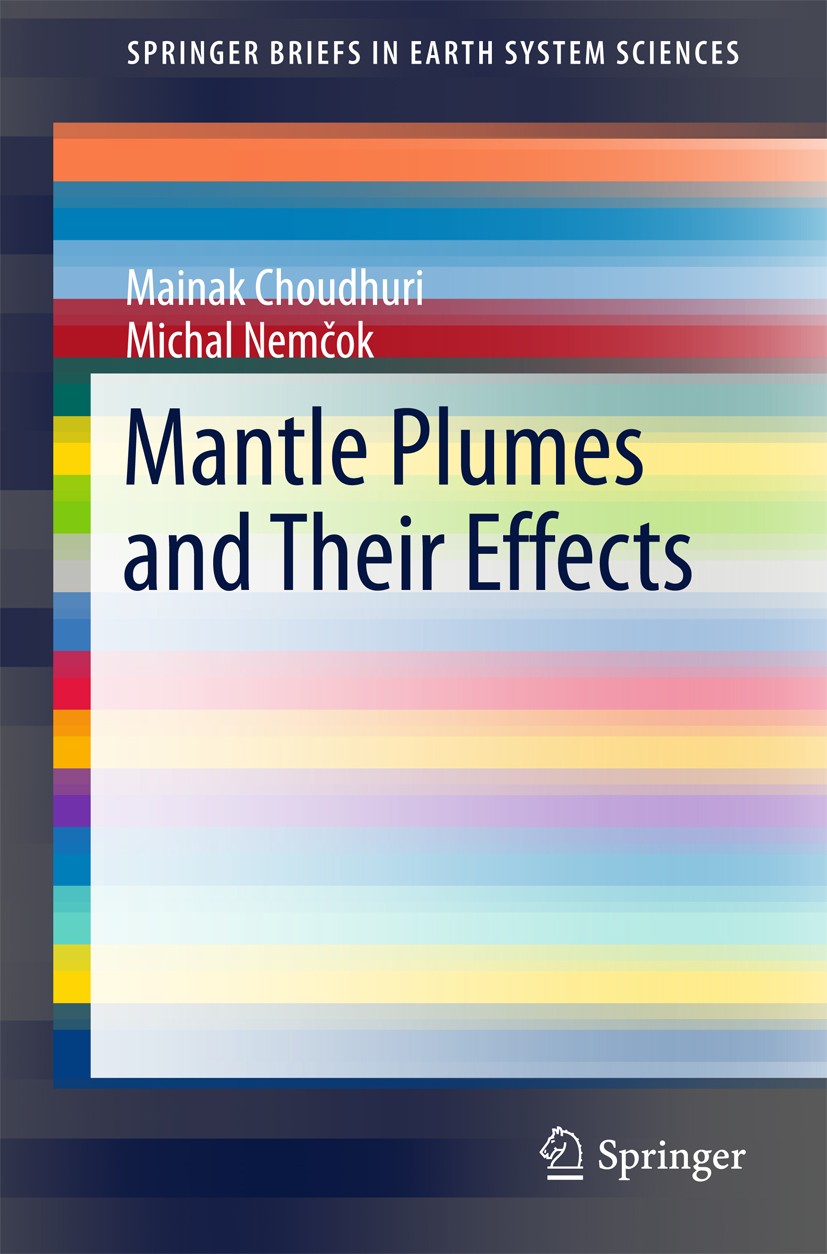 Titlebook: Mantle Plumes and Their Effects; Mainak Choudhuri,Michal Nemčok Book 2017 The Author(s) 2017 Hotspot Activity.Intra-plate Magmatism.Crusta Titlebook: Mantle Plumes and Their Effects; Mainak Choudhuri,Michal Nemčok Book 2017 The Author(s) 2017 Hotspot Activity.Intra-plate Magmatism.Crusta