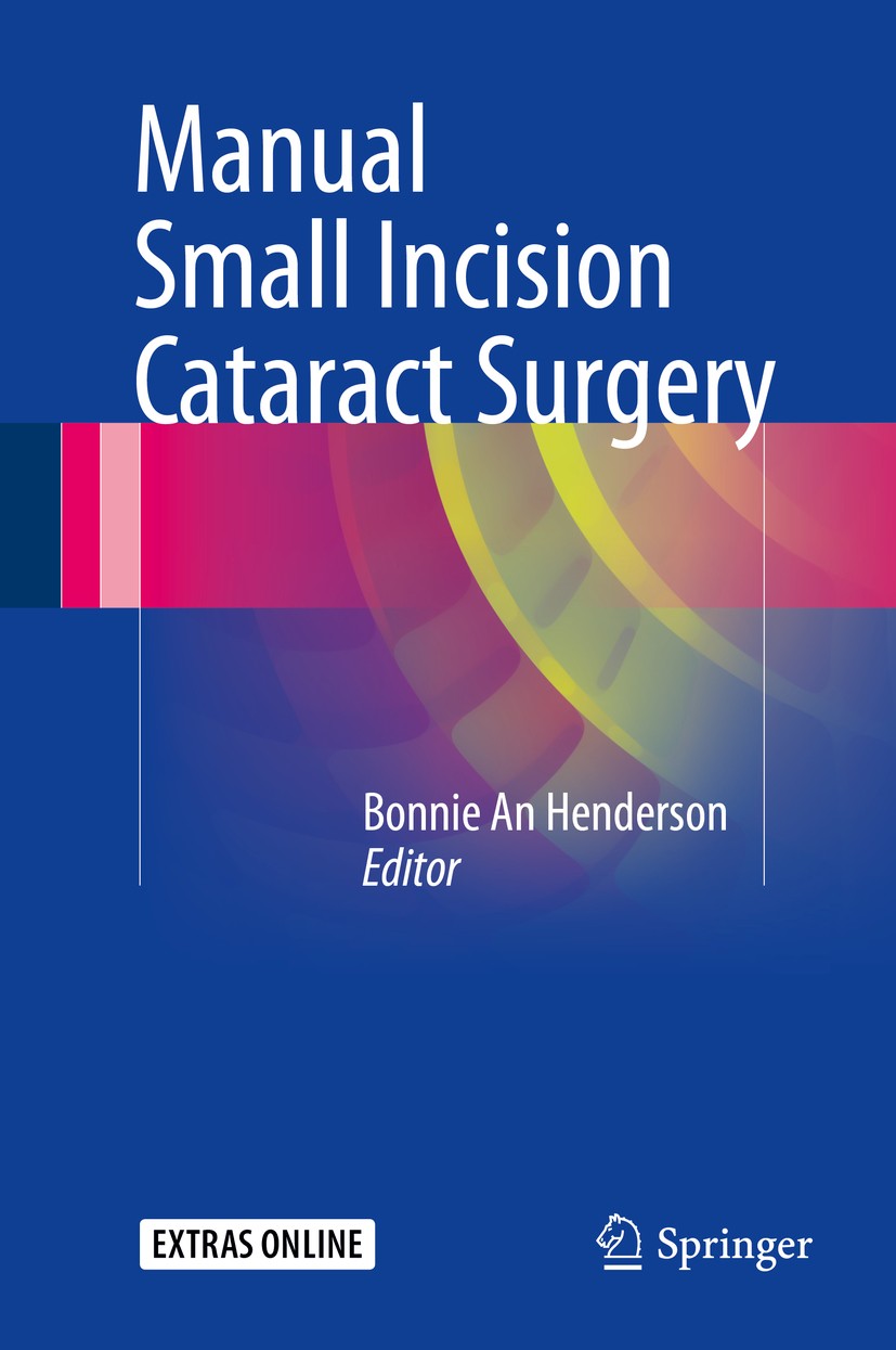 Titlebook: Manual Small Incision Cataract Surgery; Bonnie An Henderson Book 2016 Springer International Publishing Switzerland 2016 Cataract surgery. Titlebook: Manual Small Incision Cataract Surgery; Bonnie An Henderson Book 2016 Springer International Publishing Switzerland 2016 Cataract surgery.