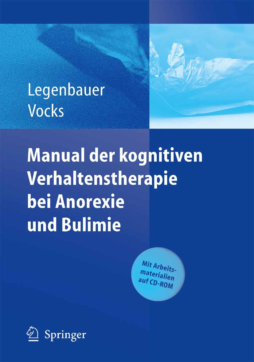 Titlebook: Manual der kognitiven Verhaltenstherapie bei Anorexie und Bulimie; Tanja Legenbauer,Silja Vocks Book 20061st edition Springer-Verlag Berli Titlebook: Manual der kognitiven Verhaltenstherapie bei Anorexie und Bulimie; Tanja Legenbauer,Silja Vocks Book 20061st edition Springer-Verlag Berli