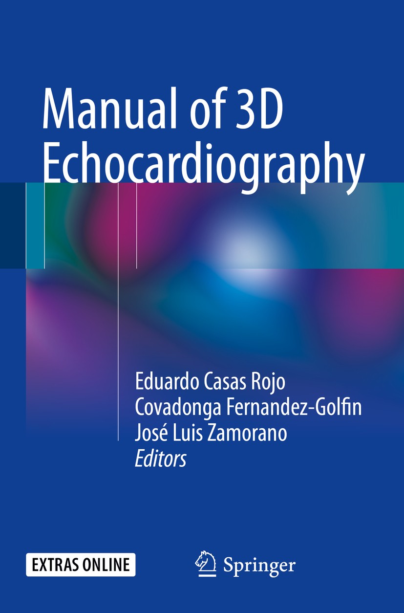 Titlebook: Manual of 3D Echocardiography; Eduardo Casas Rojo,Covadonga Fernandez-Golfin,José Book 2017 Springer International Publishing AG 2017 3D E Titlebook: Manual of 3D Echocardiography; Eduardo Casas Rojo,Covadonga Fernandez-Golfin,José Book 2017 Springer International Publishing AG 2017 3D E