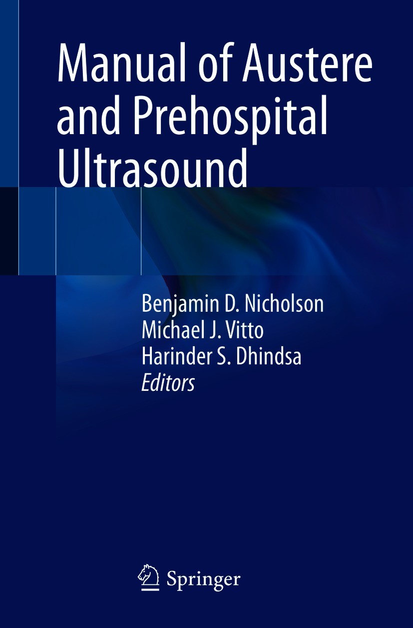 Titlebook: Manual of Austere and Prehospital Ultrasound; Benjamin D. Nicholson,Michael J. Vitto,Harinder S. Book 2021 Springer Nature Switzerland AG Titlebook: Manual of Austere and Prehospital Ultrasound; Benjamin D. Nicholson,Michael J. Vitto,Harinder S. Book 2021 Springer Nature Switzerland AG