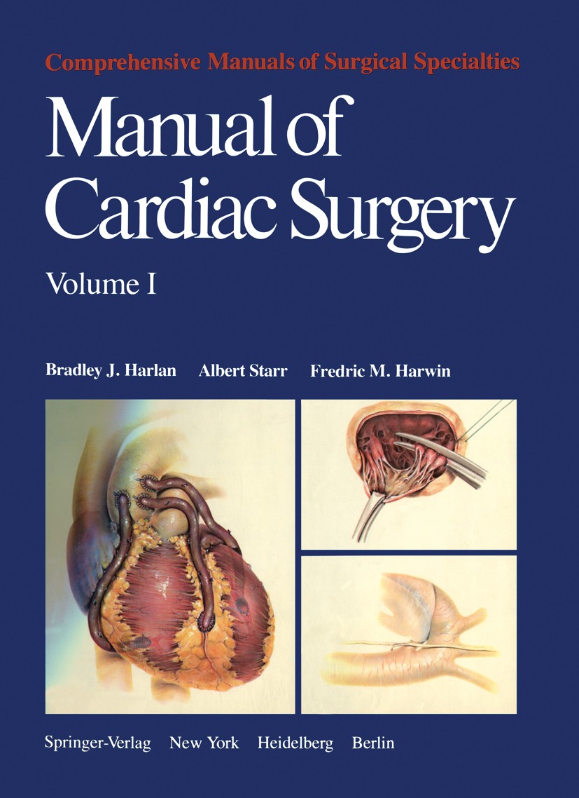Titlebook: Manual of Cardiac Surgery; Volume 1 Bradley J. Harlan,Albert Starr,Fredric M. Harwin Book 19801st edition Springer-Verlag New York, Inc. 19 Titlebook: Manual of Cardiac Surgery; Volume 1 Bradley J. Harlan,Albert Starr,Fredric M. Harwin Book 19801st edition Springer-Verlag New York, Inc. 19