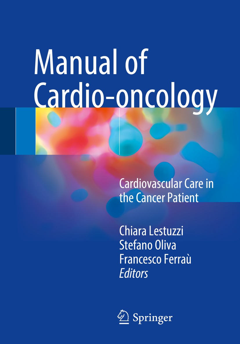 Titlebook: Manual of Cardio-oncology; Cardiovascular Care Chiara Lestuzzi,Stefano Oliva,Francesco Ferraù Book 2017 Springer International Publishing Titlebook: Manual of Cardio-oncology; Cardiovascular Care Chiara Lestuzzi,Stefano Oliva,Francesco Ferraù Book 2017 Springer International Publishing