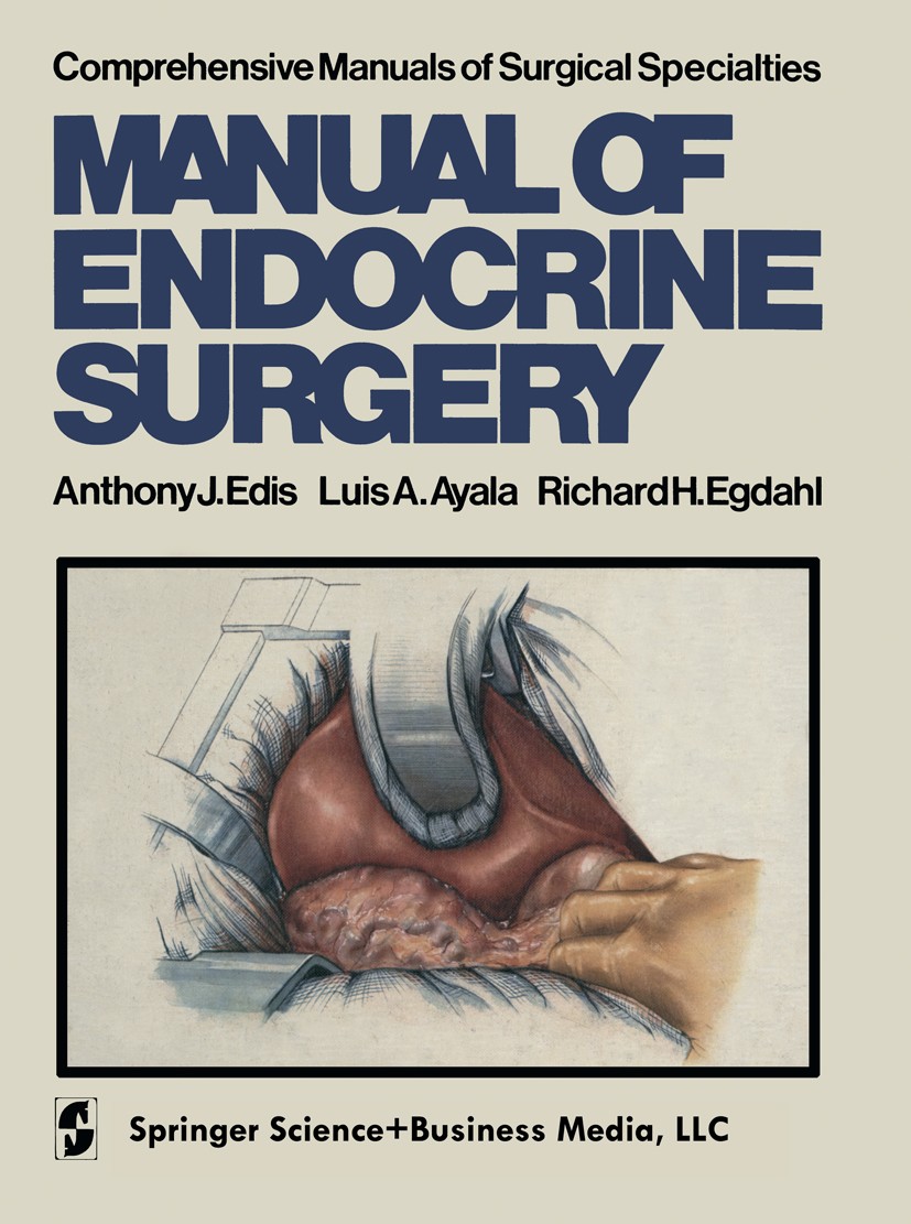 Titlebook: Manual of Endocrine Surgery; Anthony J. Edis,Luis A. Ayala,Richard H. Egdahl Book 19751st edition Springer Science+Business Media New York Titlebook: Manual of Endocrine Surgery; Anthony J. Edis,Luis A. Ayala,Richard H. Egdahl Book 19751st edition Springer Science+Business Media New York