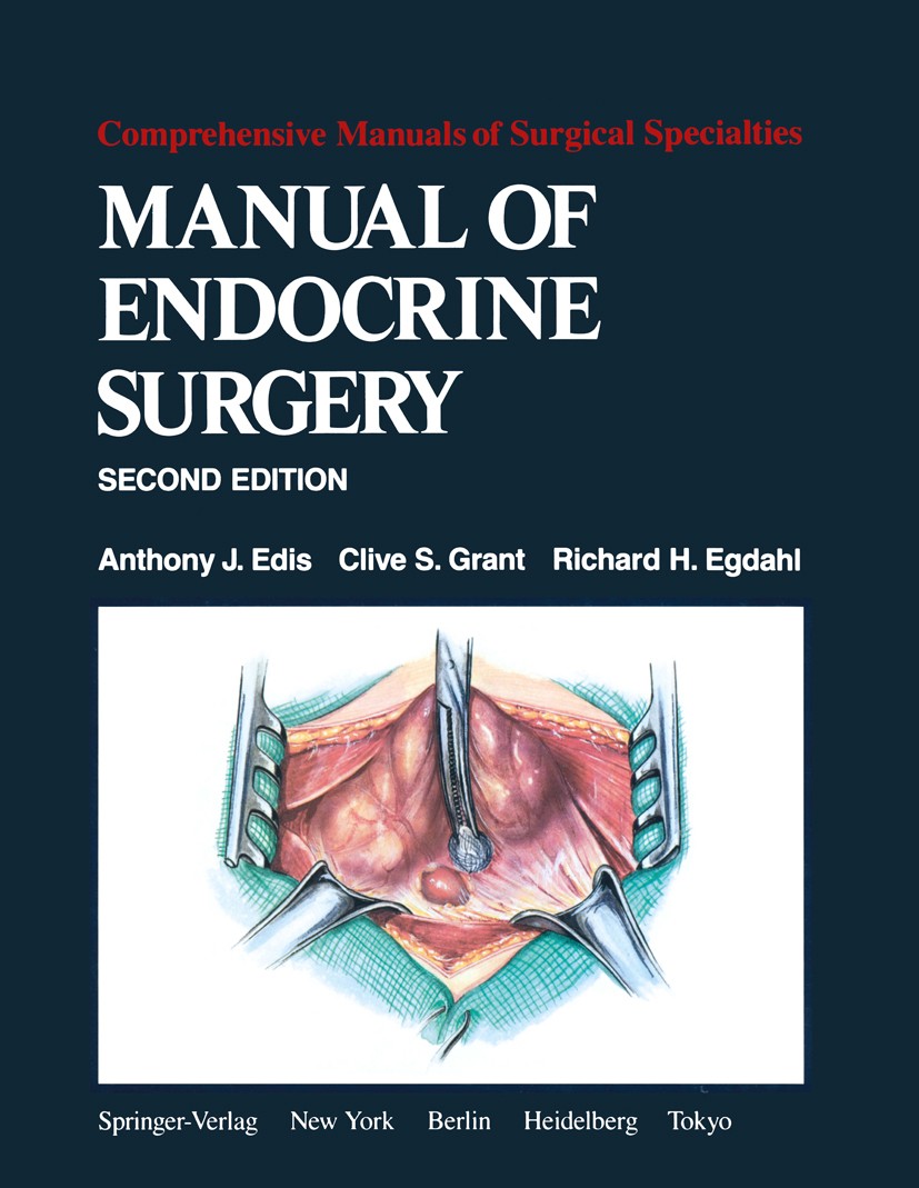 Titlebook: Manual of Endocrine Surgery; Anthony J. Edis,Clive S. Grant,Richard H. Egdahl Book 1984Latest edition Springer Science+Business Media New Titlebook: Manual of Endocrine Surgery; Anthony J. Edis,Clive S. Grant,Richard H. Egdahl Book 1984Latest edition Springer Science+Business Media New