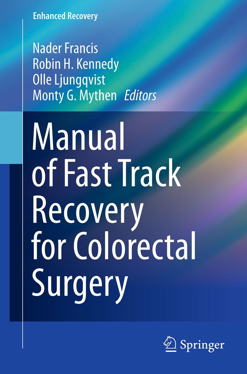 Titlebook: Manual of Fast Track Recovery for Colorectal Surgery; Nader Francis,Robin H. Kennedy,Monty G. Mythen Book 2012 Springer-Verlag London Limi Titlebook: Manual of Fast Track Recovery for Colorectal Surgery; Nader Francis,Robin H. Kennedy,Monty G. Mythen Book 2012 Springer-Verlag London Limi