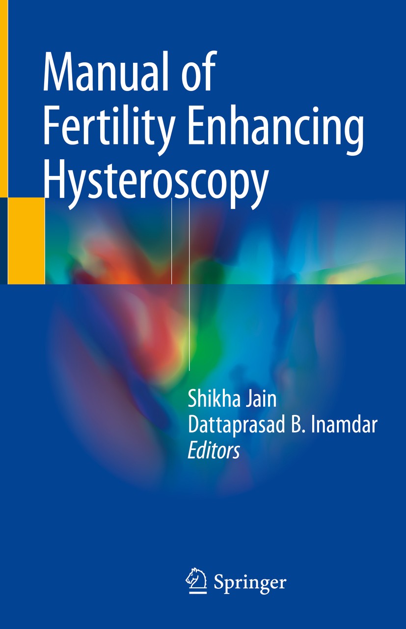 Titlebook: Manual of Fertility Enhancing Hysteroscopy; Shikha Jain,Dattaprasad B. Inamdar Book 2018 Springer Nature Singapore Pte Ltd. 2018 Diagnosti Titlebook: Manual of Fertility Enhancing Hysteroscopy; Shikha Jain,Dattaprasad B. Inamdar Book 2018 Springer Nature Singapore Pte Ltd. 2018 Diagnosti
