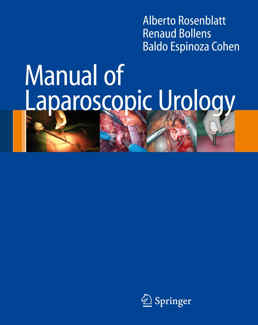 Titlebook: Manual of Laparoscopic Urology; Alberto Rosenblatt,Renaud Bollens,Baldo Espinoza C Book 2008 Springer-Verlag Berlin Heidelberg 2008 Laparo Titlebook: Manual of Laparoscopic Urology; Alberto Rosenblatt,Renaud Bollens,Baldo Espinoza C Book 2008 Springer-Verlag Berlin Heidelberg 2008 Laparo