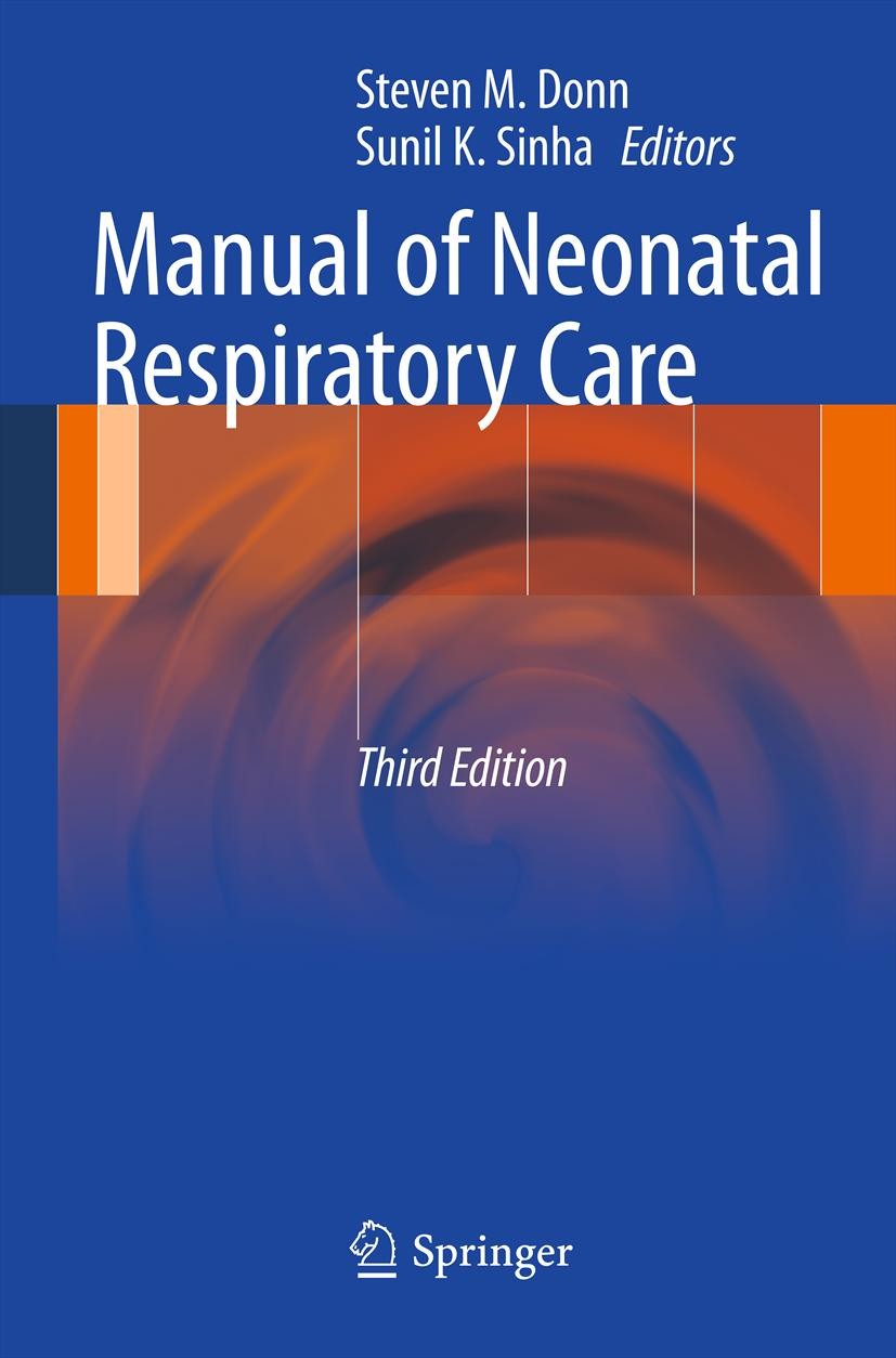 Titlebook: Manual of Neonatal Respiratory Care; Steven M. Donn,Sunil K. Sinha Book 20123rd edition Springer Science+Business Media, LLC 2012 Mechanic Titlebook: Manual of Neonatal Respiratory Care; Steven M. Donn,Sunil K. Sinha Book 20123rd edition Springer Science+Business Media, LLC 2012 Mechanic