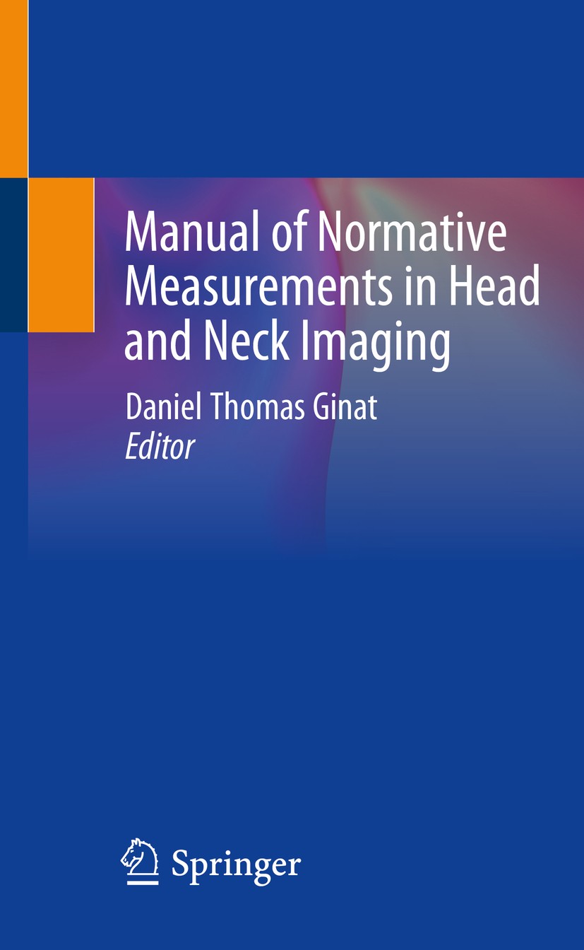 Titlebook: Manual of Normative Measurements in Head and Neck Imaging; Daniel Thomas Ginat Book 2021 Springer Nature Switzerland AG 2021 Normative Mea Titlebook: Manual of Normative Measurements in Head and Neck Imaging; Daniel Thomas Ginat Book 2021 Springer Nature Switzerland AG 2021 Normative Mea