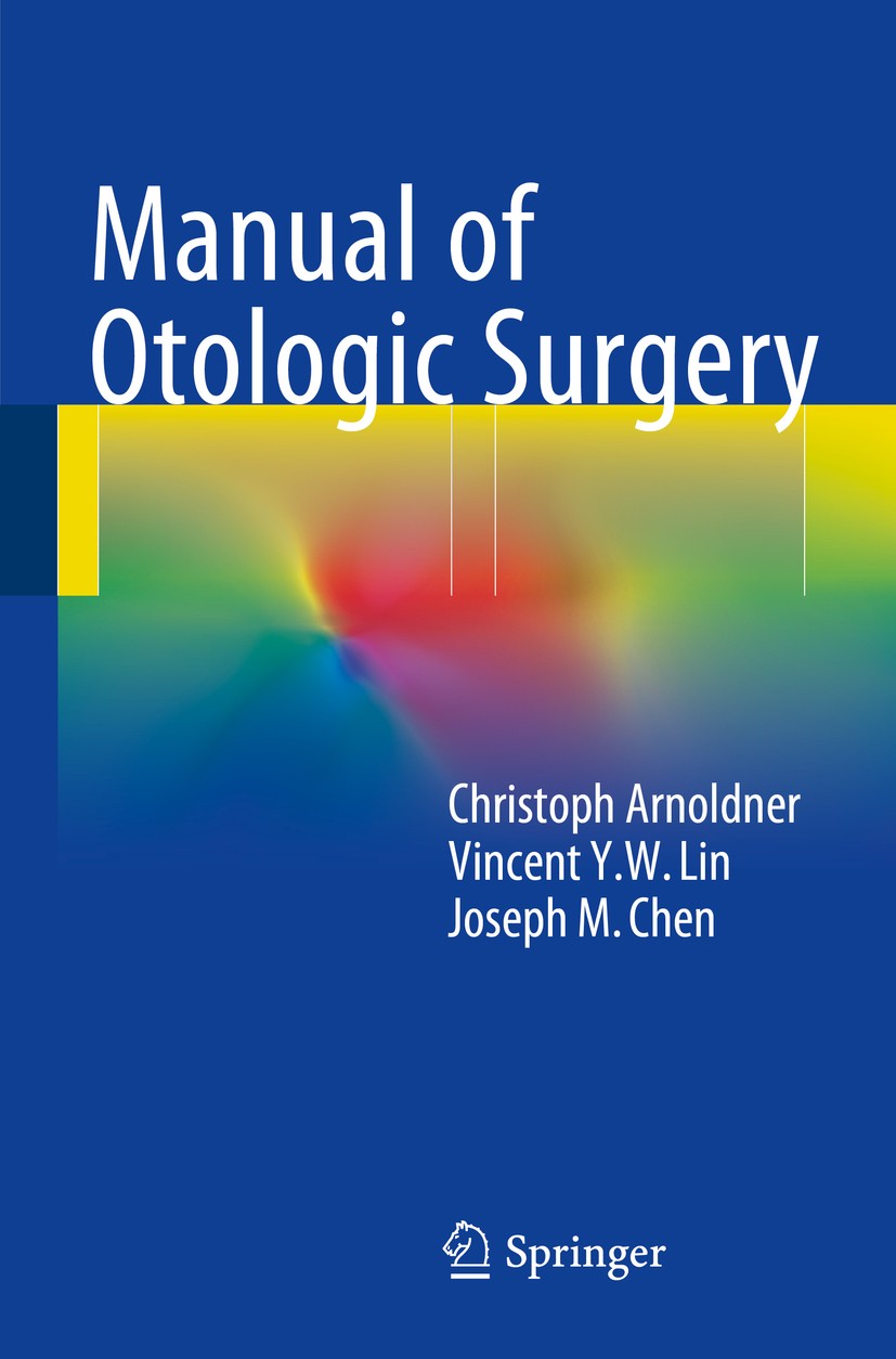 Titlebook: Manual of Otologic Surgery; Christoph Arnoldner,Vincent Y.W. Lin,Joseph M. Che Book 2015 Springer-Verlag Wien 2015 cochlear implant.dissec Titlebook: Manual of Otologic Surgery; Christoph Arnoldner,Vincent Y.W. Lin,Joseph M. Che Book 2015 Springer-Verlag Wien 2015 cochlear implant.dissec