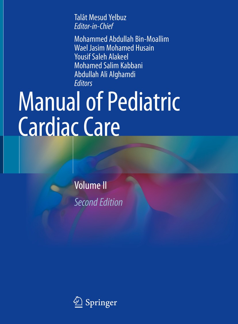 Titlebook: Manual of Pediatric Cardiac Care; Volume II Talât Mesud Yelbuz (Editor-in-Chief),Mohammed Abdu Textbook 2024Latest edition The Editor(s) (i Titlebook: Manual of Pediatric Cardiac Care; Volume II Talât Mesud Yelbuz (Editor-in-Chief),Mohammed Abdu Textbook 2024Latest edition The Editor(s) (i