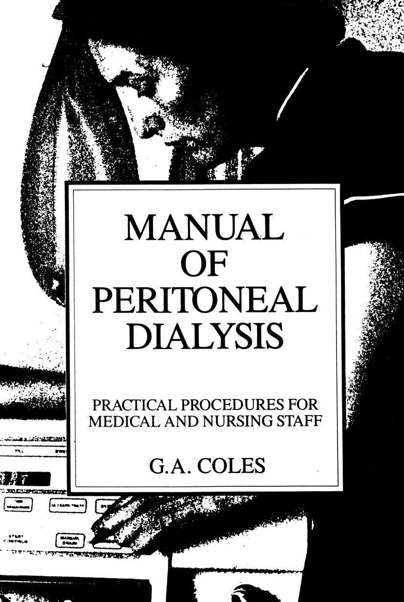 Titlebook: Manual of Peritoneal Dialysis; Practical Procedures G. A. Coles Book 1988 Kluwer Academic Publishers 1988 dialysis.nursing.pain Titlebook: Manual of Peritoneal Dialysis; Practical Procedures G. A. Coles Book 1988 Kluwer Academic Publishers 1988 dialysis.nursing.pain