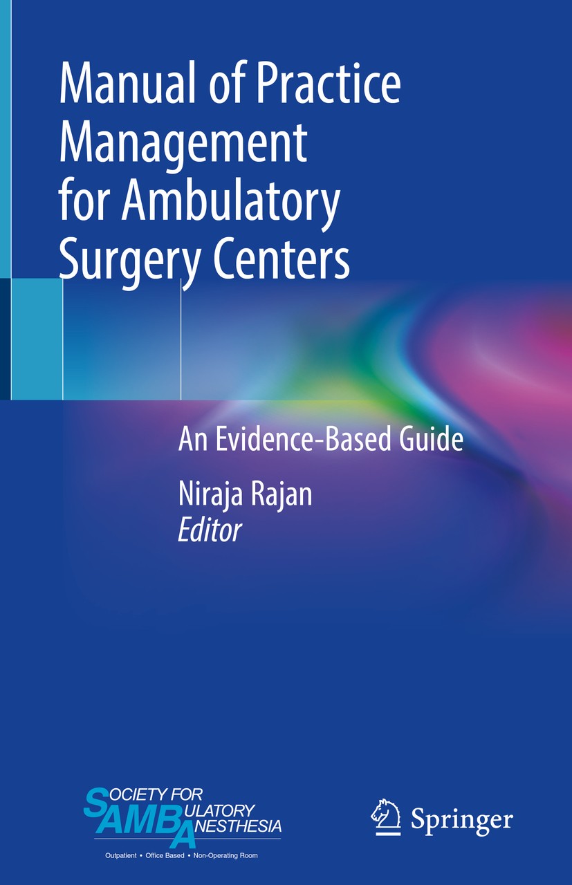 Titlebook: Manual of Practice Management for Ambulatory Surgery Centers; An Evidence-Based Gu Niraja Rajan Book 2020 Springer Nature Switzerland AG 20 Titlebook: Manual of Practice Management for Ambulatory Surgery Centers; An Evidence-Based Gu Niraja Rajan Book 2020 Springer Nature Switzerland AG 20
