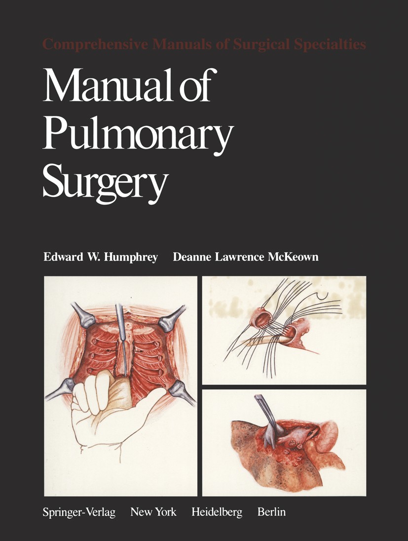 Titlebook: Manual of Pulmonary Surgery; Edward W. Humphrey,Deanne Lawrence McKeown Book 1982 Springer-Verlag New York Inc. 1982 Lungenchirurgie.anato Titlebook: Manual of Pulmonary Surgery; Edward W. Humphrey,Deanne Lawrence McKeown Book 1982 Springer-Verlag New York Inc. 1982 Lungenchirurgie.anato