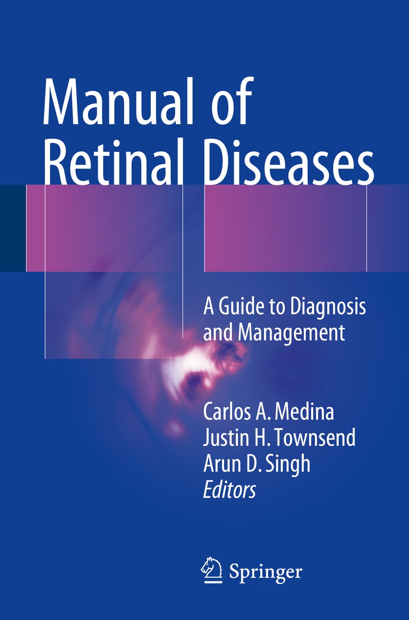 Titlebook: Manual of Retinal Diseases; A Guide to Diagnosis Carlos A. Medina,Justin H. Townsend,Arun D. Singh Book 2016 Springer International Publish Titlebook: Manual of Retinal Diseases; A Guide to Diagnosis Carlos A. Medina,Justin H. Townsend,Arun D. Singh Book 2016 Springer International Publish