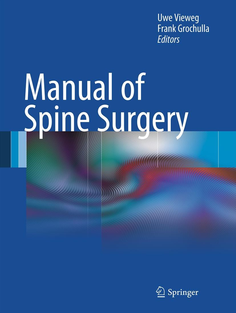 Titlebook: Manual of Spine Surgery; Uwe Vieweg,Frank Grochulla Book 20121st edition Springer-Verlag Berlin Heidelberg 2012 Anterior.Cervical.Decompre Titlebook: Manual of Spine Surgery; Uwe Vieweg,Frank Grochulla Book 20121st edition Springer-Verlag Berlin Heidelberg 2012 Anterior.Cervical.Decompre