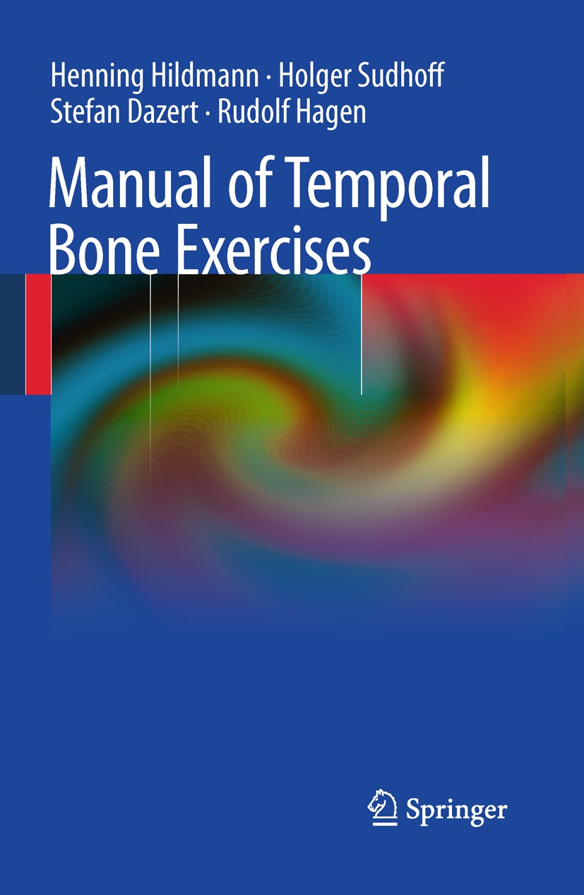 Titlebook: Manual of Temporal Bone Exercises; Henning Hildmann,Holger Sudhoff,Rudolf Hagen Book 2011 Springer-Verlag Berlin Heidelberg 2011 Cochlea.E Titlebook: Manual of Temporal Bone Exercises; Henning Hildmann,Holger Sudhoff,Rudolf Hagen Book 2011 Springer-Verlag Berlin Heidelberg 2011 Cochlea.E