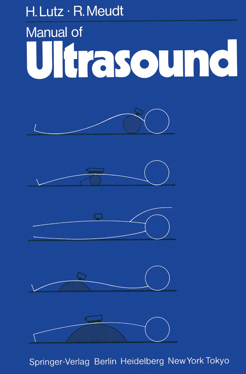 Titlebook: Manual of Ultrasound; Harald Lutz,Rudolf Meudt Book 19841st edition Springer-Verlag Berlin Heidelberg 1984 Ultraschalldiagnostik.diagnosis Titlebook: Manual of Ultrasound; Harald Lutz,Rudolf Meudt Book 19841st edition Springer-Verlag Berlin Heidelberg 1984 Ultraschalldiagnostik.diagnosis