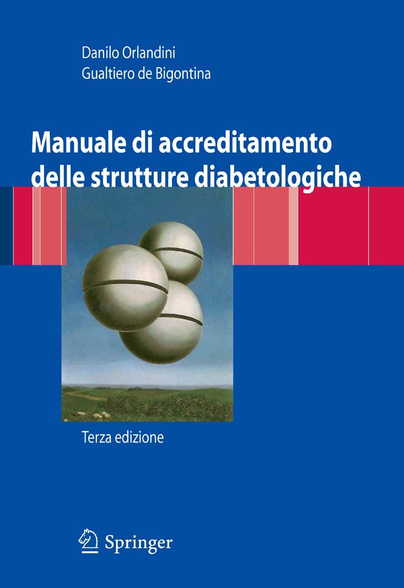 Titlebook: Manuale di accreditamento delle strutture diabetologiche; Danilo Orlandini,Gualtiero Bigontina Book 2007Latest edition Springer-Verlag Mil Titlebook: Manuale di accreditamento delle strutture diabetologiche; Danilo Orlandini,Gualtiero Bigontina Book 2007Latest edition Springer-Verlag Mil