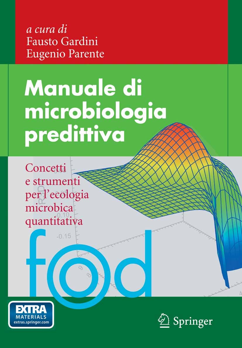 Titlebook: Manuale di microbiologia predittiva; Concetti e strumenti Fausto Gardini,Eugenio Parente Book 2013 Springer-Verlag Italia 2013 Ecologia mic Titlebook: Manuale di microbiologia predittiva; Concetti e strumenti Fausto Gardini,Eugenio Parente Book 2013 Springer-Verlag Italia 2013 Ecologia mic