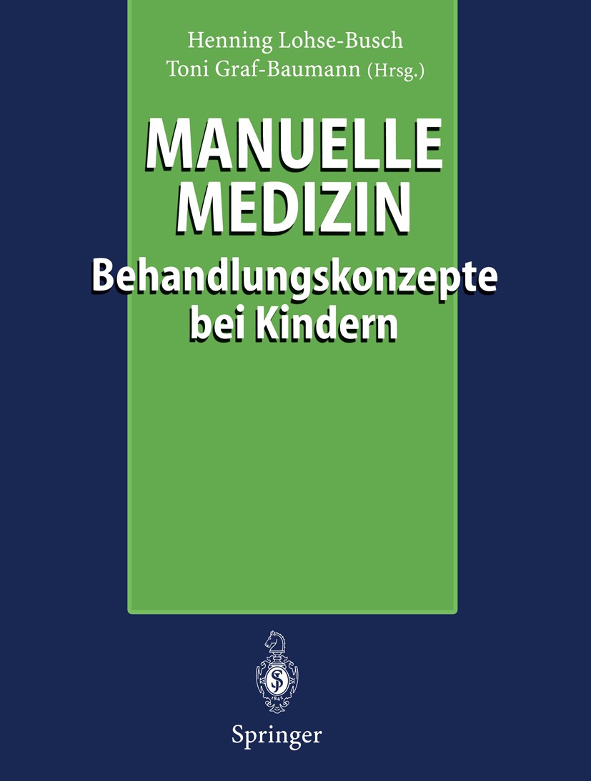 Titlebook: Manuelle Medizin; Behandlungskonzepte Henning Lohse-Busch,Toni Graf-Baumann (Hauptgeschä Book 1997 Springer-Verlag Berlin Heidelberg 1997 Titlebook: Manuelle Medizin; Behandlungskonzepte Henning Lohse-Busch,Toni Graf-Baumann (Hauptgeschä Book 1997 Springer-Verlag Berlin Heidelberg 1997