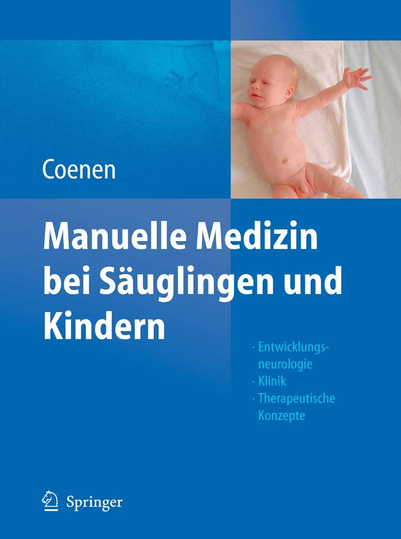 Titlebook: Manuelle Medizin bei Säuglingen und Kindern; Entwicklungsneurolog Wilfrid Coenen Book Oct 20091st edition Springer-Verlag Berlin Heidelberg Titlebook: Manuelle Medizin bei Säuglingen und Kindern; Entwicklungsneurolog Wilfrid Coenen Book Oct 20091st edition Springer-Verlag Berlin Heidelberg