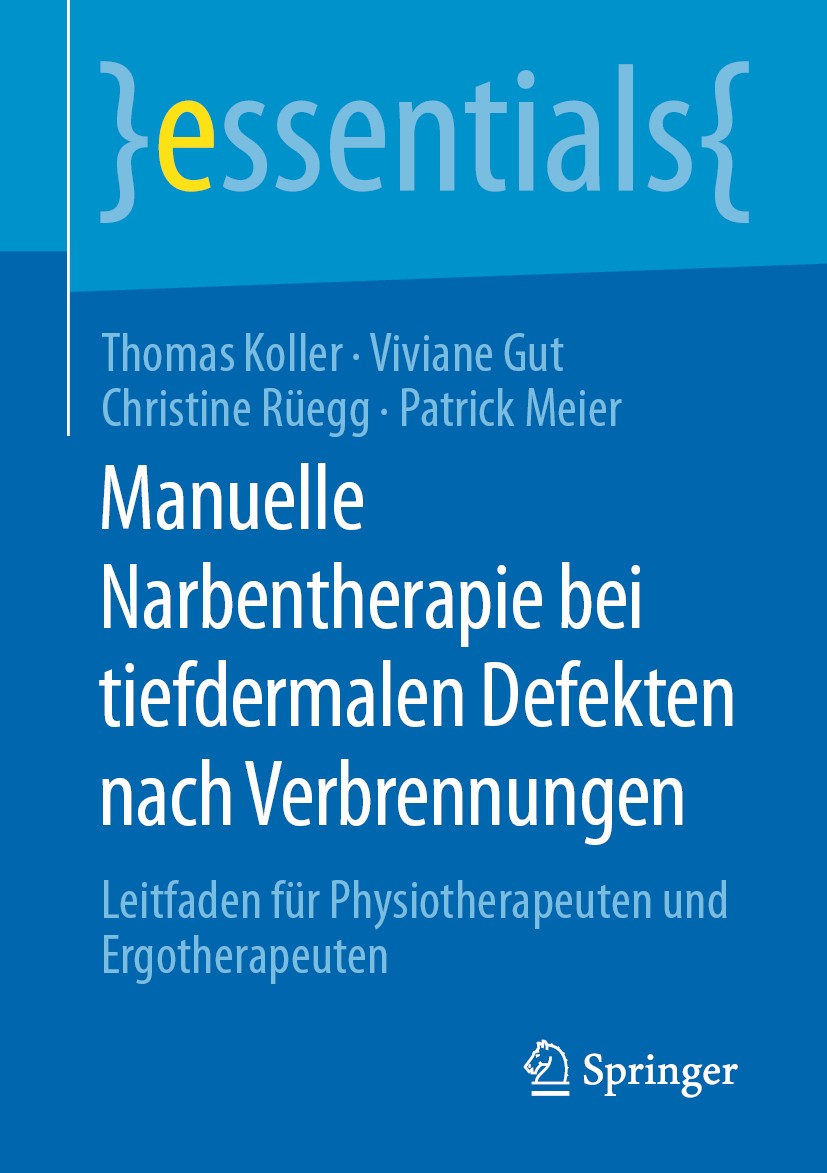 Titlebook: Manuelle Narbentherapie bei tiefdermalen Defekten nach Verbrennungen; Leitfaden für Physio Thomas Koller,Viviane Gut,Patrick Meier Book 202 Titlebook: Manuelle Narbentherapie bei tiefdermalen Defekten nach Verbrennungen; Leitfaden für Physio Thomas Koller,Viviane Gut,Patrick Meier Book 202