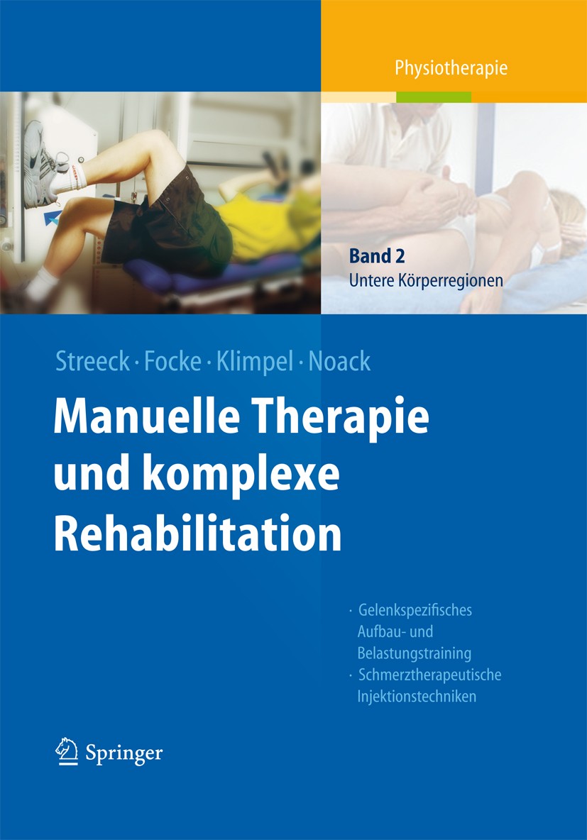 Titlebook: Manuelle Therapie und komplexe Rehabilitation; Band 2: Untere Körpe Uwe Streeck,Jürgen Focke,Dietmar-Walter Noack Book 2007Latest edition S Titlebook: Manuelle Therapie und komplexe Rehabilitation; Band 2: Untere Körpe Uwe Streeck,Jürgen Focke,Dietmar-Walter Noack Book 2007Latest edition S