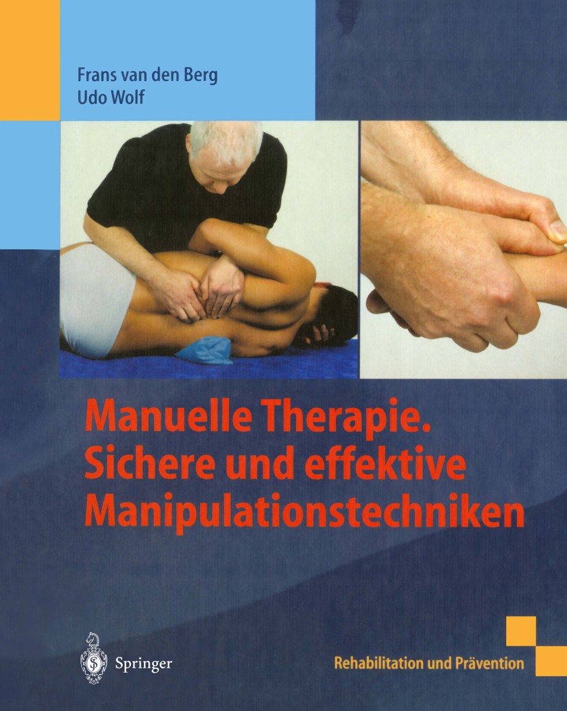 Titlebook: Manuelle Therapie. Sichere und effektive Manipulationstechniken; Frans Berg,Udo Wolf Book 2002 Springer-Verlag Berlin Heidelberg 2002 Fußw Titlebook: Manuelle Therapie. Sichere und effektive Manipulationstechniken; Frans Berg,Udo Wolf Book 2002 Springer-Verlag Berlin Heidelberg 2002 Fußw