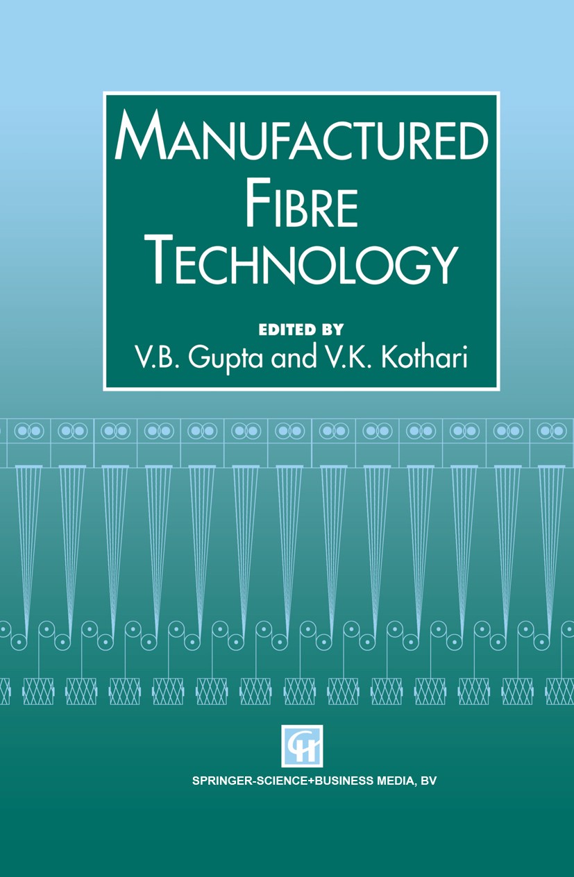 Titlebook: Manufactured Fibre Technology; V. B. Gupta,V. K. Kothari Book 1997 Springer Science+Business Media Dordrecht 1997 fibre technology.polymer Titlebook: Manufactured Fibre Technology; V. B. Gupta,V. K. Kothari Book 1997 Springer Science+Business Media Dordrecht 1997 fibre technology.polymer