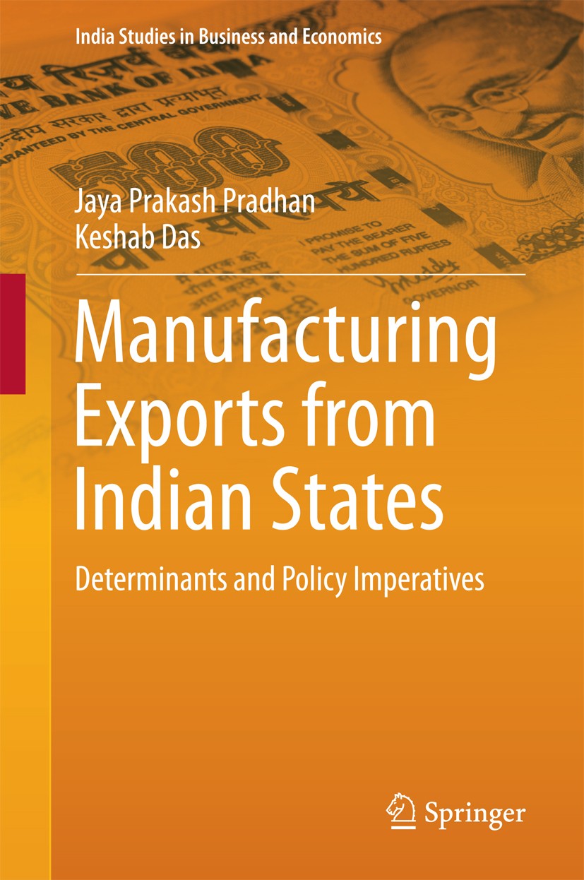 Titlebook: Manufacturing Exports from Indian States; Determinants and Pol Jaya Prakash Pradhan,Keshab Das Book 2016 Springer India 2016 Economic Geogr Titlebook: Manufacturing Exports from Indian States; Determinants and Pol Jaya Prakash Pradhan,Keshab Das Book 2016 Springer India 2016 Economic Geogr
