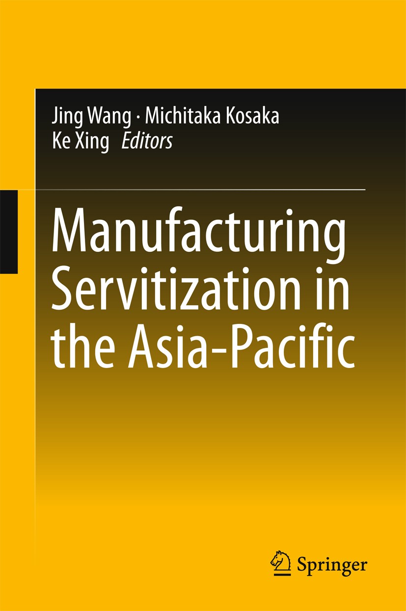 Titlebook: Manufacturing Servitization in the Asia-Pacific; Jing Wang,Michitaka Kosaka,Ke Xing Book 2016 Springer Science+Business Media Singapore 20 Titlebook: Manufacturing Servitization in the Asia-Pacific; Jing Wang,Michitaka Kosaka,Ke Xing Book 2016 Springer Science+Business Media Singapore 20