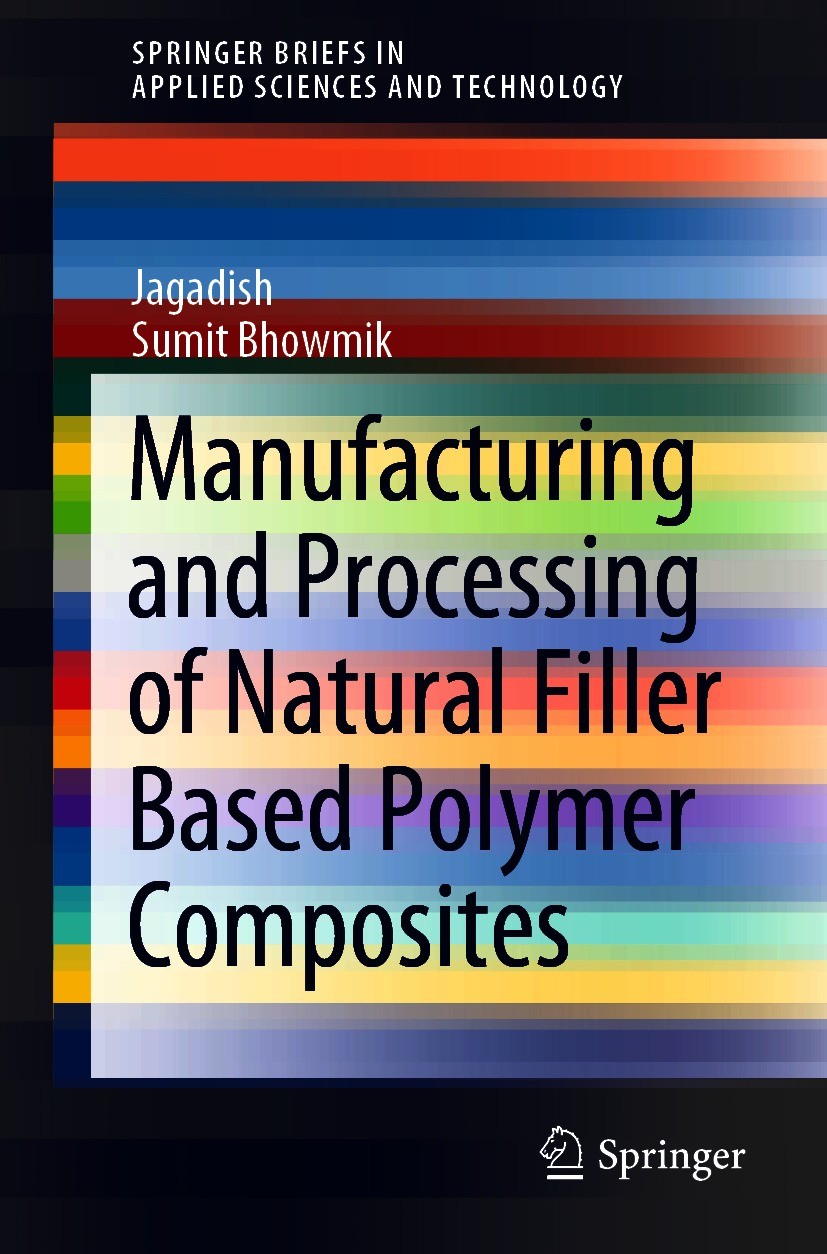 Titlebook: Manufacturing and Processing of Natural Filler Based Polymer Composites; Jagadish,Sumit Bhowmik Book 2021 The Author(s), under exclusive l Titlebook: Manufacturing and Processing of Natural Filler Based Polymer Composites; Jagadish,Sumit Bhowmik Book 2021 The Author(s), under exclusive l