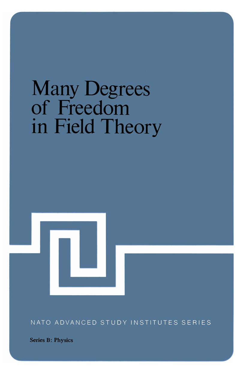 Titlebook: Many Degrees of Freedom in Field Theory; L. Streit Book 1978 Springer Science+Business Media New York 1978 Renormalization group.field the Titlebook: Many Degrees of Freedom in Field Theory; L. Streit Book 1978 Springer Science+Business Media New York 1978 Renormalization group.field the