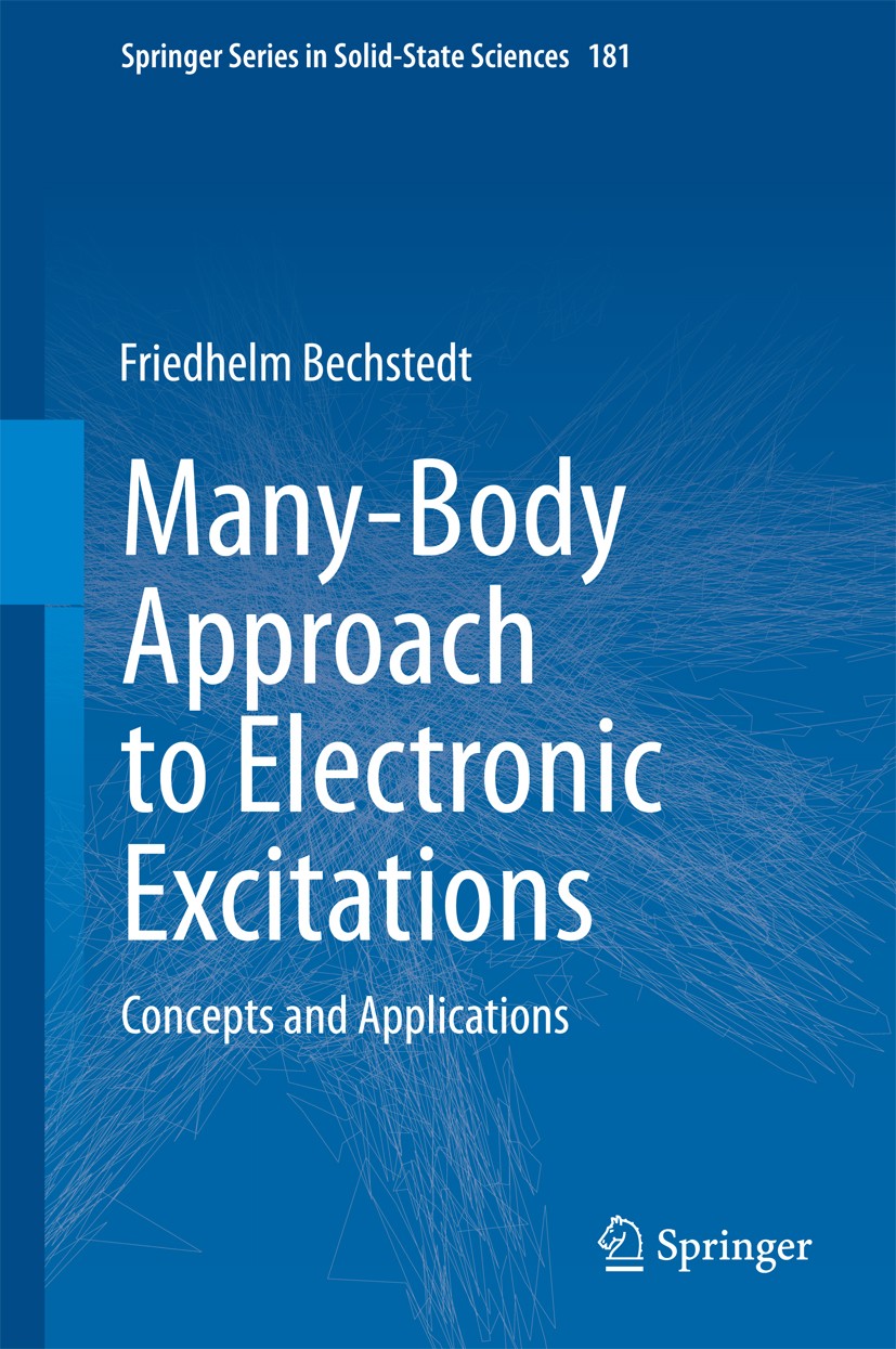 Titlebook: Many-Body Approach to Electronic Excitations; Concepts and Applica Friedhelm Bechstedt Book 2015 Springer-Verlag Berlin Heidelberg 2015 Die Titlebook: Many-Body Approach to Electronic Excitations; Concepts and Applica Friedhelm Bechstedt Book 2015 Springer-Verlag Berlin Heidelberg 2015 Die